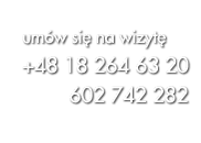 umów się na wizytę, +48 18 264 63 20, 602 742 282
